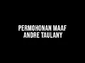 Lagu PERMOHONAN MAAF ANDRE TAULANY