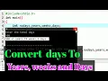 How to convert days into years weeks and days in C Programing