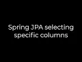 Java Spring JPA selecting specific columns 5solution