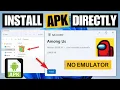 Direct Install APK on Windows Without Emulator 2026 Method