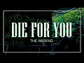 Lagu Die For You - The Weeknd [LYRICS]