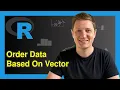 R Order Data Frame Rows According to Vector Example Sort Rearrange match left - join dplyr