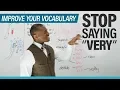 Improve your Vocabulary Stop saying VERY