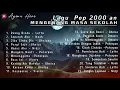 Lagu Pop 2000 an Mengenang Masa Sekolah II Letto Noah gheisha II lagu santai saat pagi hari