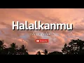 Download Lagu Halalkanmu - Aron Ashab (lirik)
