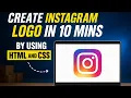 Create Instagram Logo Using Only HTML CSS No Image No SVG Frontend Project project 2