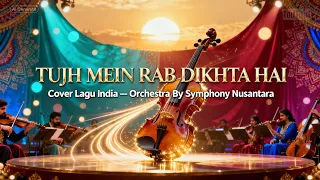 tujh mein rab dikhta hai tribute to jaideep sahni u0026 salim sulaiman versi by symphony nusantara