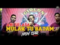 Download Lagu ARI SELASA MULAK TU BATAM \