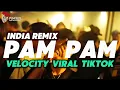 Download Lagu LAGU INDIA PAM PAM REMIX🔥 VELOCITY VIRAL TIKTOK 2025 🍊