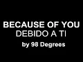 ♥ Because of You ♥ Debido A Ti ~ by 98 Degrees -subtitulada en inglés y español