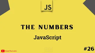 All you need to know about Numbers in JavaScript - JavaScript tutorial 2022 part 26