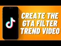 How To Create The GTA Filter trend on TikTok 2023