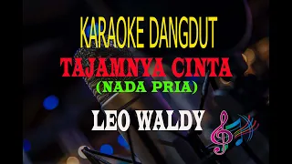 Download Karaoke Tajamnya Cinta Nada Pria - Leo Waldy (Karaoke Dangdut Tanpa Vocal) MP3