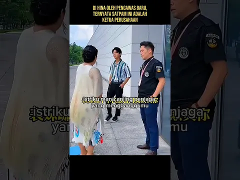 di hina oleh pengawas baru, ternyata satpam ini adalah ketua perusahaan.