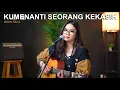 Download Lagu KUMENANTI SEORANG KEKASIH - IWAN FALS (COVER BY REGITA ECHA) 4K