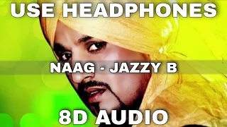 naag 8d audio jazzy b sukhshinder shinda punjabi hits 8d punjabi song