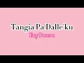 Download Lagu Tangia Pa Dalle'ku - Eny Paseru | Lirik Lagu Toraja