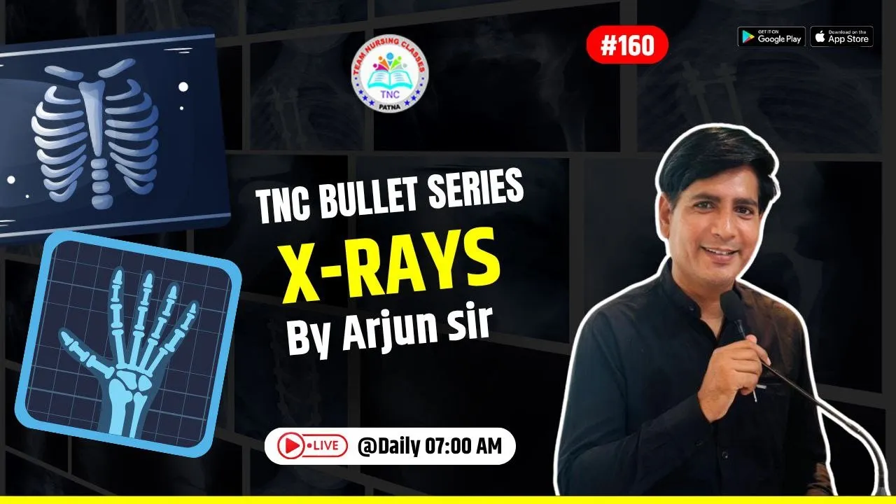 X Rays|| TNC Bullet Series # 160 || Most Important Topic || Daily 7.00 AM || NURSING EXAM