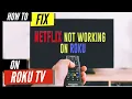 Netflix Not Working on Roku - How to Fix it