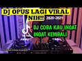 Download Lagu Dj Opus Coba kau ingat ingat kembali Tiktok viral! 2020-2021 || dj remix slow full bass ||