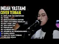 Download Lagu BERLAYAR TAK BERTEPIAN - INDAH YASTAMICOVER FULL ALBUM TERBARU 2022