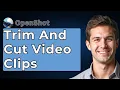 How To Trim And Cut Clips - OpenShot Tutorial 2026 Guide