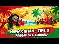 Download Lagu MAWAR HITAM - TIPE X REGGAE SKA COVER