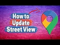 How to Update Street View in Google Maps