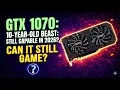 GeForce GTX 1070 in 2026 Can it still game