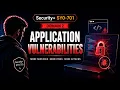Security SY0-701 Application Vulnerabilities Explained OWASP Injection Secure Coding