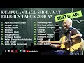 Download Lagu Sholawat Terbaru || Kumpulan Lagu Sholawat Ebiet G. Ade Tahun 2000 An || Ayah Aku Mohon Maaf
