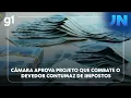 Lagu Jornal Nacional: Câmara aprova proposta que combate principais sonegadores de imposto no Brasil