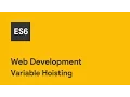 JavaScript ES6 - Variable Hoisting