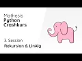 3 Session Rekursion LinAlg Mathesis Python Crashkurs