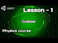 UNITY LESSON - 1 PHYSICS COURSE 2025 COLLIDER