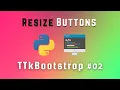 How To Resize Buttons in TTkBootstrap Python Tkinter Tutorial