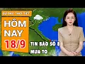Download Lagu Dự báo thời tiết 18/9: Biển Đông sắp đón bão số 8, miền Bắc - miền Trung mưa lớn
