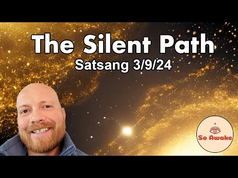 Download MP3 The Silent Path to Awakening (Satsang 3/9/24)