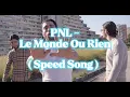PNL - Le Monde Ou Rien ( Speed Song )