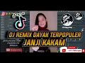 Download Lagu DJ SLOW JANJI KAKAM - LAGU DAYAK KALTENG TERBARU 2021 PALING ENAK DI DENGAR AUTO  GELENG GELENG