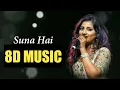 [Use Headphones🎧] Suna Hai (Female Version)8D MUSIC Vidyut \u0026 Rukmini | Shreya Ghoshal |