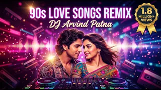 classic 90s love songs remix by dj arvind patna