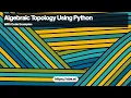 Algebraic Topology in Python Simplicial Complexes and Persistent Homology