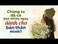 Lagu Chúng Ta Đã Có Bao Nhiêu Ngày Dành Cho Bản Thân Mình | Radio Tâm Sự
