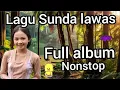Download Lagu Lagu Sunda lawas||full album nonstop