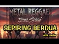SEPIRING BERDUA - IDA LAILA (METAL REGGAE VERSION)