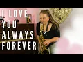 Download Lagu I LOVE YOU ALWAYS FOREVER Instrumental cover on Saxophone - Donna Lewis song.
