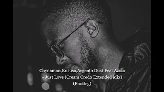 chynaman kususa argento dust feat azola just love cream credo extended mix bootleg 