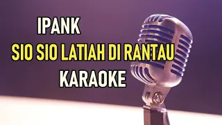 Download IPANK - SIO LATIAH DI RANTAU KARAOKE MP3