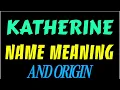 What does the name KATHERINE mean KATHERINE meaning in english Meaning of name KATHERINE